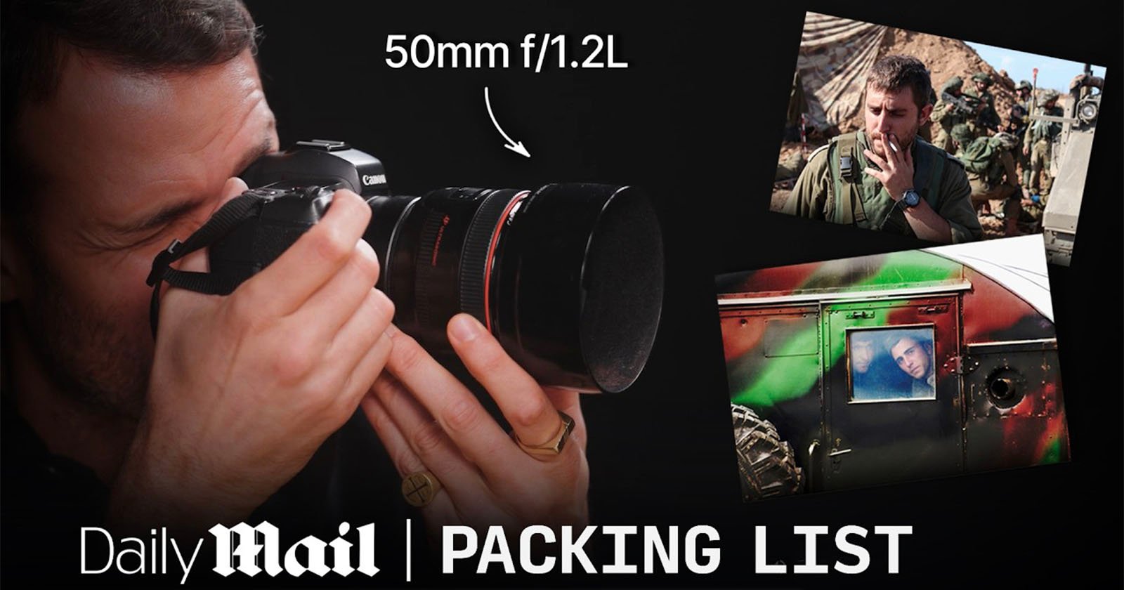 A person photographing with a Canon camera and 50mm f/1.2L lens, alongside two smaller images of a man in military settings. Text reads Daily Mail PACKING LIST.