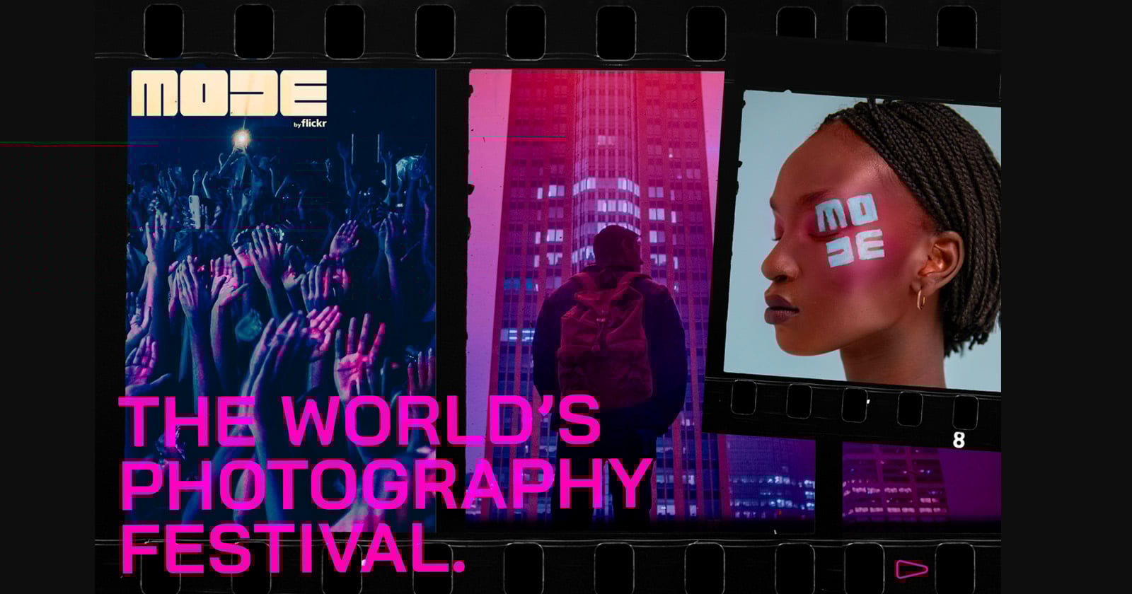 Filmstrip with three images: a crowd at a concert, a person in front of a tall pink-lit building, and a woman with MODE painted on her face. Text reads: THE WORLD'S PHOTOGRAPHY FESTIVAL.