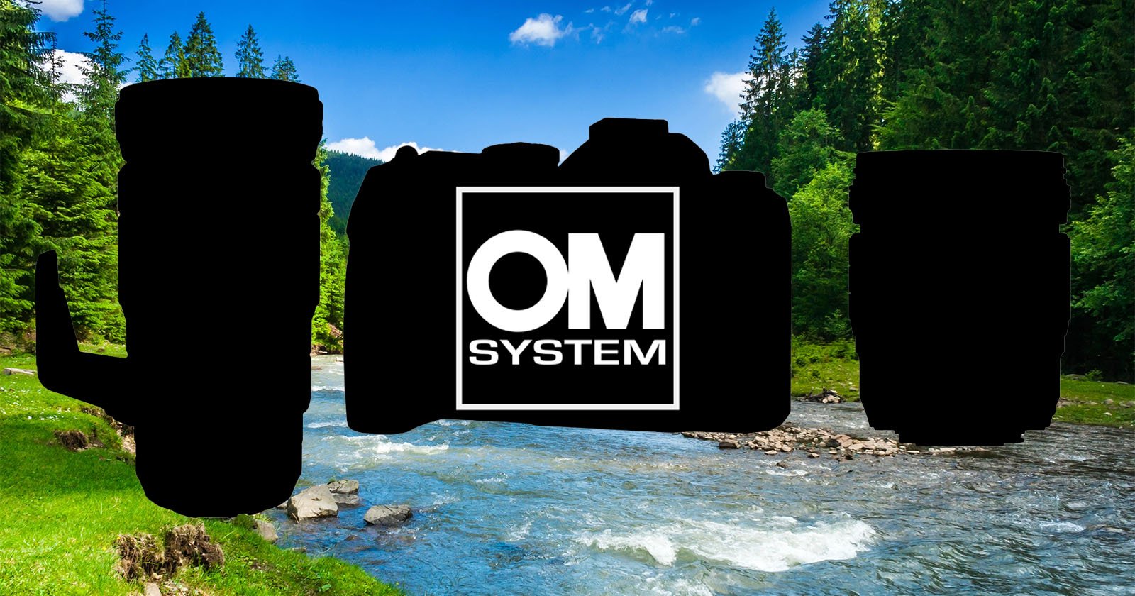 Silhouettes of camera equipment, including a camera body and two lenses, against a scenic backdrop of a river flowing through a lush, green forest under a blue sky. The text OM SYSTEM is visible on the central silhouette.