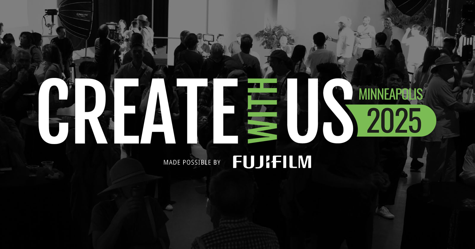 A crowd of people gathers in a studio or event space. Overlaid bold text reads: CREATE WITH US MINNEAPOLIS 2025, with Made possible by Fujifilm below.
