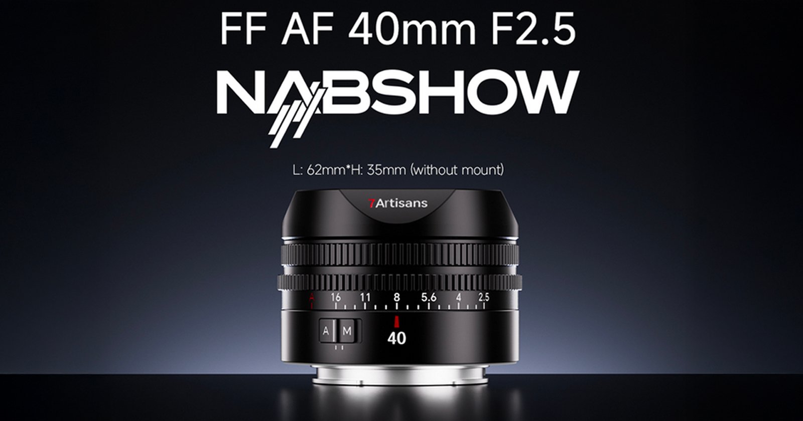 A lens labeled 7Artisans is centered below text reading FF AF 40mm F2.5 NABSHOW. The lens features a sleek design with focus and aperture rings, numbers marking distances in meters, and a switch labeled A/M.