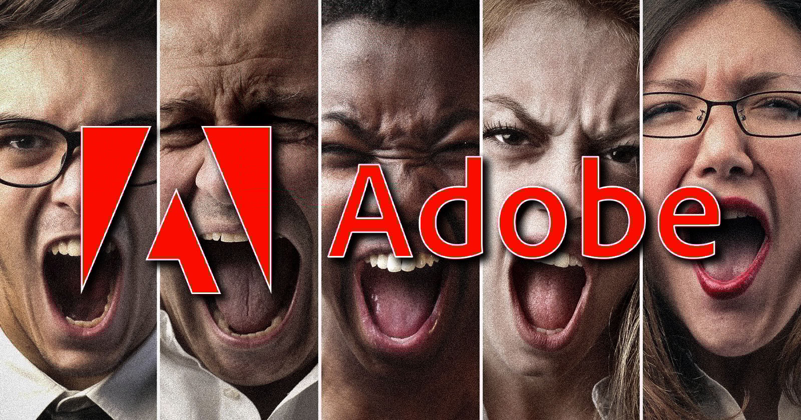 An image featuring five people close together, each with a look of intense emotion while shouting. The Adobe logo, in bright red text with the A symbol, overlays the center, partially obscuring the faces. The background and faces appear gritty and textured.