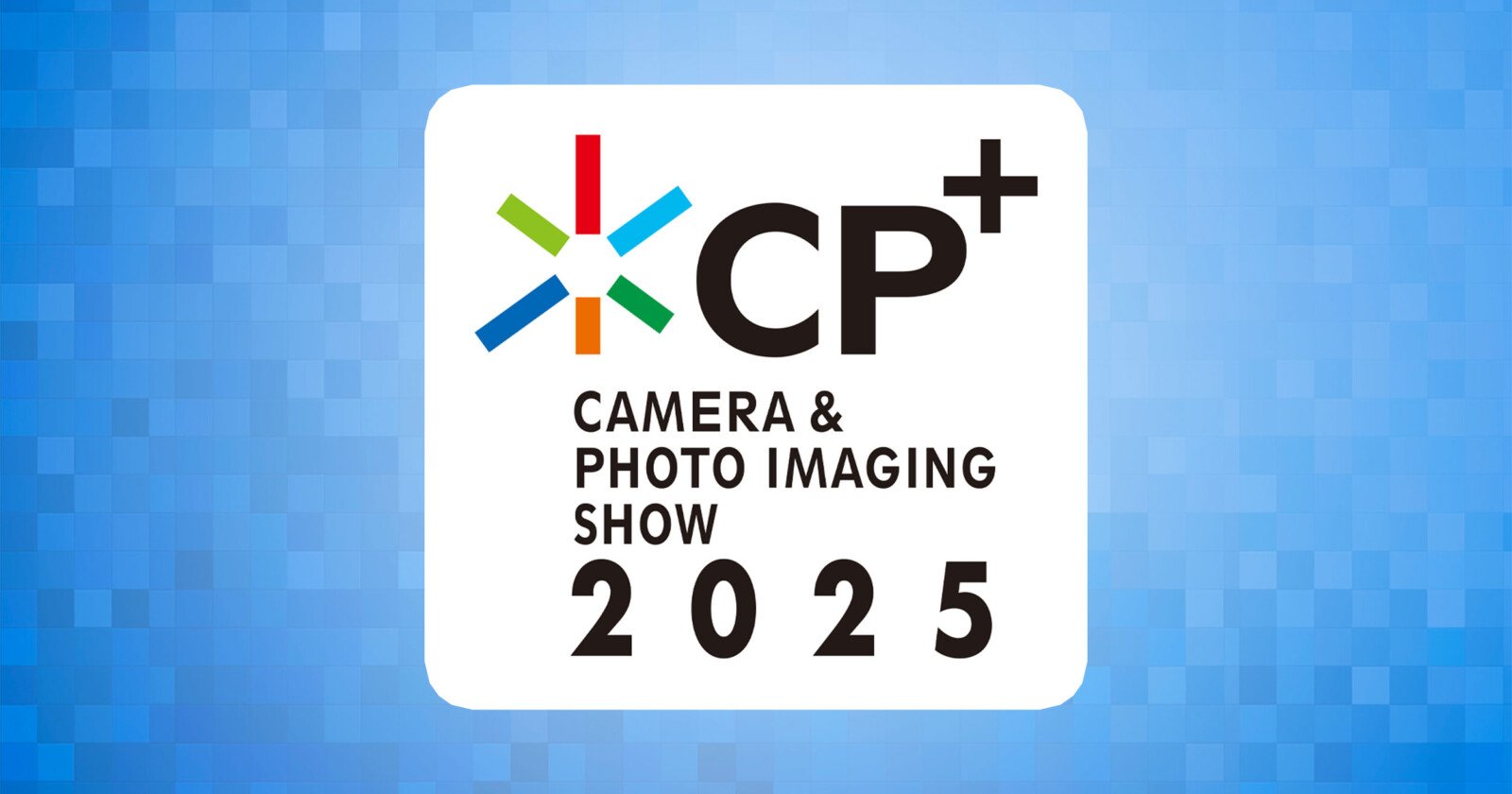 Logo for the CP+ Camera & Photo Imaging Show 2025. It features a white square with CP+ in large text and CAMERA & PHOTO IMAGING SHOW and 2025 below, all on a blue pixelated background.