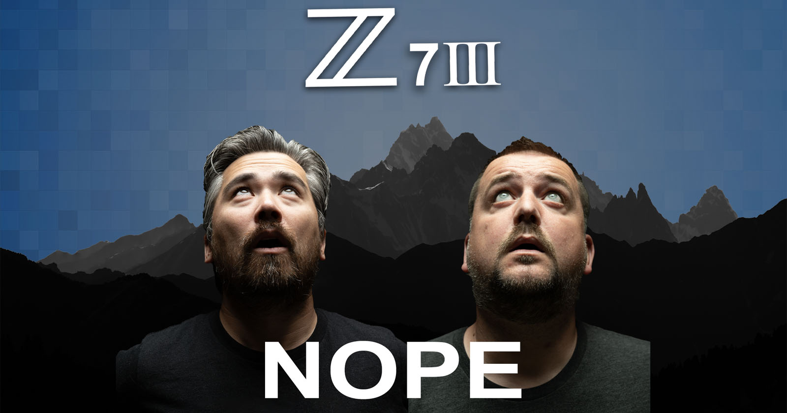 Two men with surprised expressions look upwards against a backdrop featuring a mountain range silhouette and a pixelated blue sky. Above them, large text reads Z 7III. Below them, the word NOPE is displayed in bold white letters.