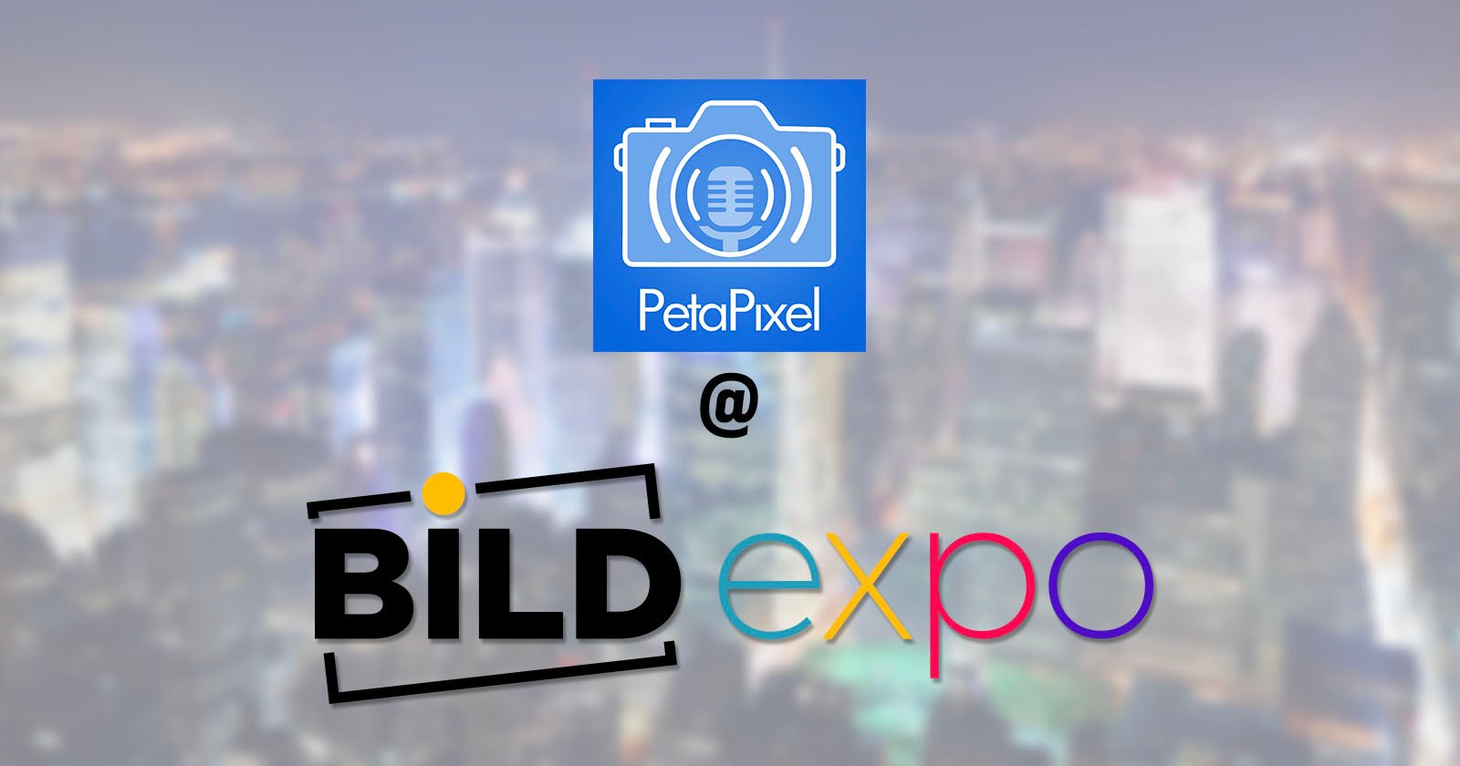 The PetaPixel logo above the text PetaPixel @ BILD expo, with the BILD logo and expo in colorful letters, over a blurred cityscape background. The PetaPixel logo above the text PetaPixel @ BILD expo, with the BILD logo and expo in colorful letters, over a blurred cityscape background.